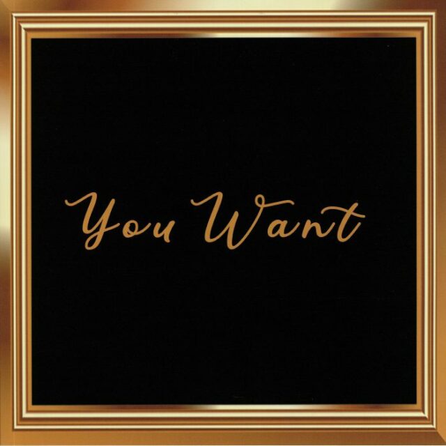 You Want