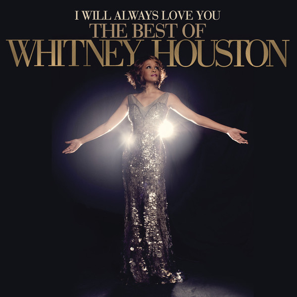 I Will Always Love You: <br/>The Best Of Whitney Houston